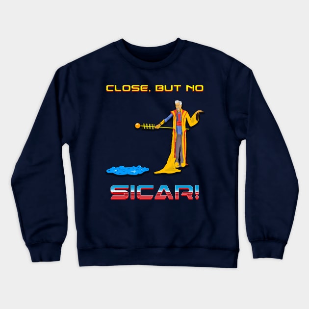 Close but no Sicar! Crewneck Sweatshirt by Odisential